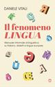 Il fenomeno lingua. Manuale informale di linguistica su italiano, dialetti e lingue europee - Daniele Vitali - Libro goWare 2024 | Libraccio.it