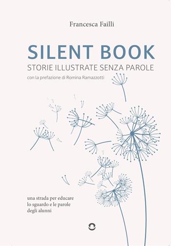 Silent Book. Storie illustrate senza parole. Una strada per educare lo sguardo e le parole degli alunni - Francesca Failli - Libro goWare 2025 | Libraccio.it