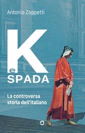 K e spada. La controversa storia dell'italiano
