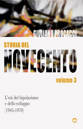 Storia del Novecento. Vol. 3: L' età del bipolarismo e dello sviluppo (1945-1970) - Giuliano Procacci - Libro goWare 2026 | Libraccio.it