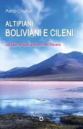 Altipiani boliviani e cileni. Dal Salar de Uyuni al deserto dell'Atacama