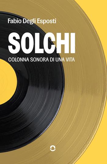 Solchi. Colonna sonora di una vita - Fabio Degli Esposti - Libro goWare 2026 | Libraccio.it