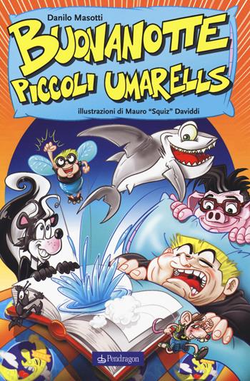 Buonanotte piccoli umarells - Danilo Masotti - Libro Edizioni Pendragon 2018, Varia | Libraccio.it