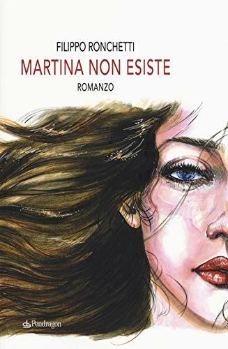 Martina non esiste - Filippo Ronchetti - Libro Edizioni Pendragon 2018, Linferno | Libraccio.it