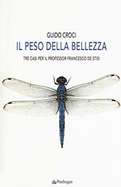 Il peso della bellezza. Tre casi per il professor Francesco De Stisi