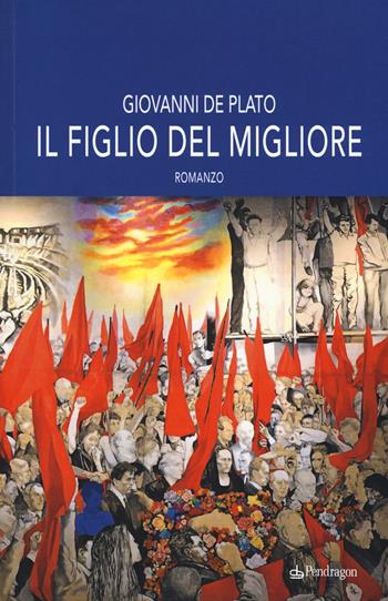 Il figlio del migliore - Giovanni De Plato - Libro Edizioni Pendragon 2018, Linferno | Libraccio.it