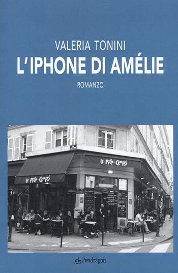 L' iPhone di Amélie - Valeria Tonini - Libro Pendragon 2019, Linferno | Libraccio.it