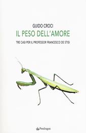 Il peso dell'amore. Tre casi per il professor Francesco de Stisi