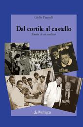 Dal cortile al castello. Storia di un medico