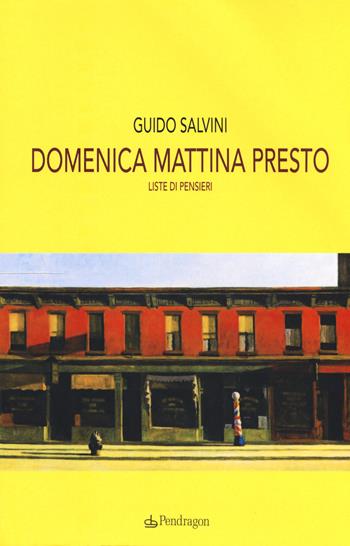 Domenica mattina presto. Liste di pensieri - Guido Salvini - Libro Pendragon 2019, Linferno | Libraccio.it