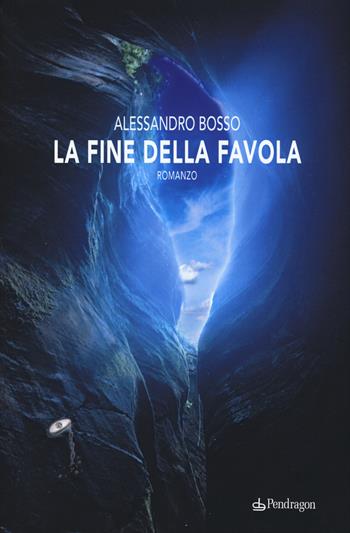 La fine della favola - Alessandro Bosso - Libro Pendragon 2019, Linferno | Libraccio.it