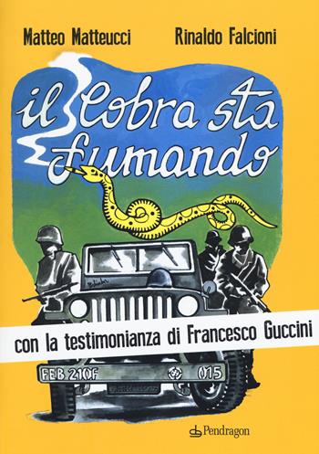 Il cobra sta fumando - Matteo Matteucci, Rinaldo Falcioni - Libro Edizioni Pendragon 2019, Varia | Libraccio.it
