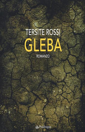 Gleba - Tersite Rossi - Libro Edizioni Pendragon 2019, I vortici | Libraccio.it