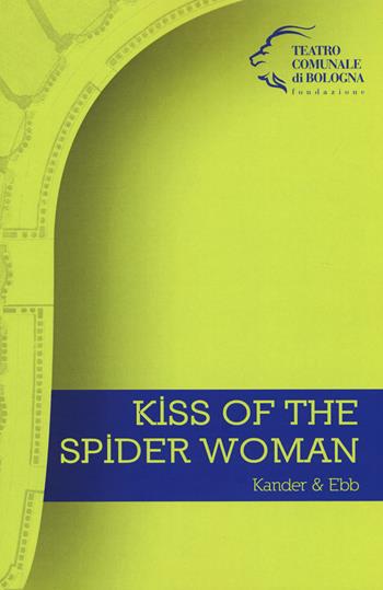 Kiss of the Spider Woman. Kander & Ebb - Fred Ebb - Libro Edizioni Pendragon 2019, Monografie d'opera | Libraccio.it