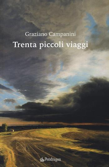 Trenta piccoli viaggi - Graziano Campanini - Libro Edizioni Pendragon 2019, Linferno | Libraccio.it