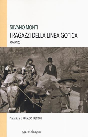 I ragazzi della Linea Gotica - Silvano Monti - Libro Edizioni Pendragon 2019, Linferno | Libraccio.it