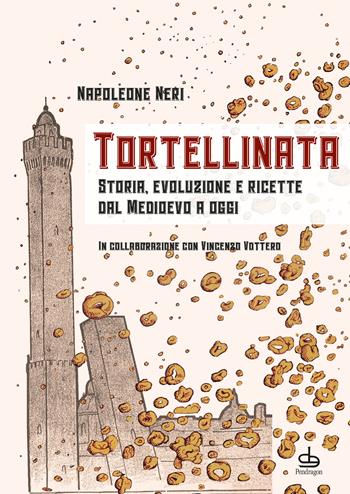 Tortellinata - Napoleone Neri, Vincenzo Vottero - Libro Edizioni Pendragon 2023, Amo Bologna tascabili | Libraccio.it