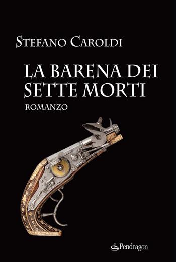 La barena dei sette morti - Stefano Caroldi - Libro Edizioni Pendragon 2020, Linferno | Libraccio.it