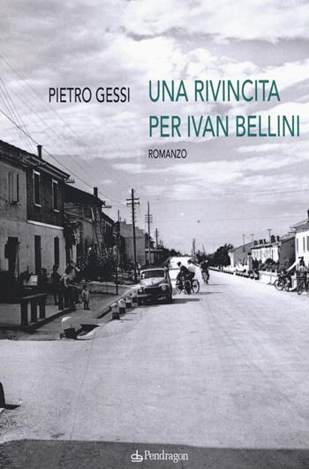 Una rivincita di Ivan Bellini - Pietro Gessi - Libro Pendragon 2020, Linferno | Libraccio.it