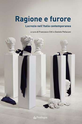 Ragione e furore. Lucrezio nell'Italia contemporanea  - Libro Pendragon 2020, Le sfere | Libraccio.it