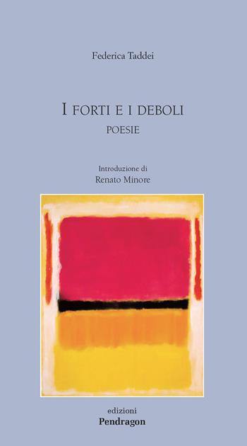 I forti e i deboli - Federica Taddei - Libro Edizioni Pendragon 2020, Poesia | Libraccio.it