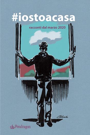 #iostoacasa  - Libro Edizioni Pendragon 2020, Varia | Libraccio.it
