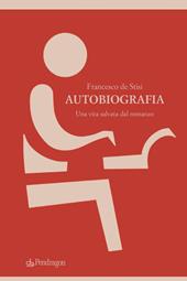 Autobiografia. Una vita salvata dal romanzo