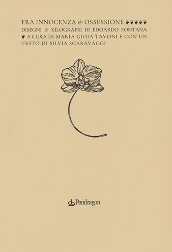 Fra innocenza e ossessione. Disegni e xilografie di Edorado Fontana. Ediz. a colori - Edoardo Fontana - Libro Edizioni Pendragon 2020, Arte | Libraccio.it