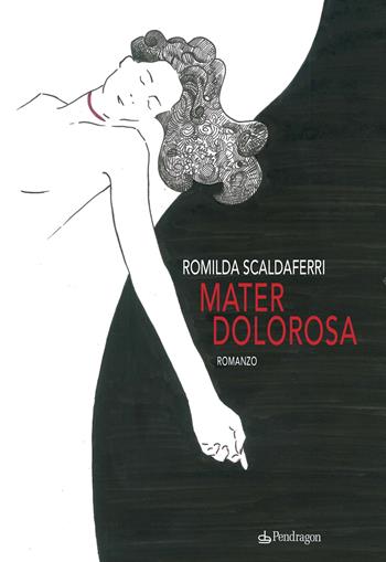 Mater dolorosa - Romilda Scaldaferri - Libro Edizioni Pendragon 2021, Linferno | Libraccio.it