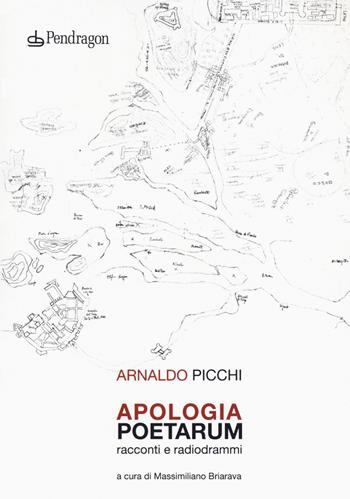 Apologia poetarum. Racconti e radiodrammi - Arnaldo Picchi - Libro Pendragon 2020, Teatro | Libraccio.it