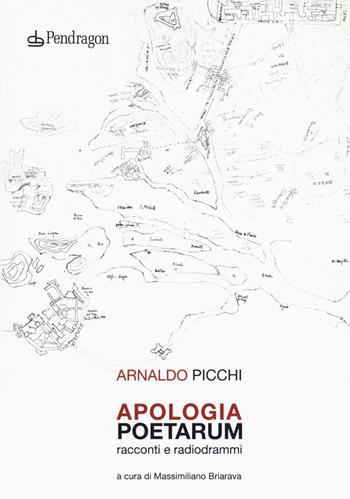 Apologia poetarum. Racconti e radiodrammi - Arnaldo Picchi - Libro Edizioni Pendragon 2020, Teatro | Libraccio.it