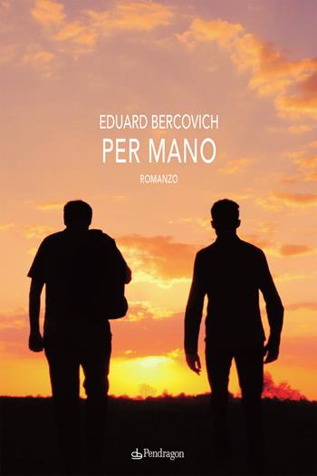 Per mano - Eduard Bercovich - Libro Edizioni Pendragon 2020, Linferno | Libraccio.it