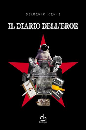 Il diario dell'eroe - Gilberto Centi - Libro Edizioni Pendragon 2020, Linferno | Libraccio.it