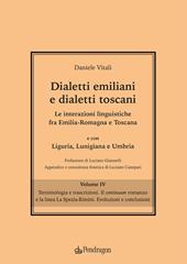 Dialetti emiliani e dialetti toscani. Dialetti emiliani e dialetti toscani. Le interazioni linguistiche fra Emilia-Romagna e Toscana e con Liguria, Lunigiana e Umbria. Vol. 4: Terminologia e trascrizioni. Il continuum romanzo e la linea La Spezia-Rimini. Evoluzioni e conclusioni.