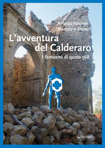 L'avventura del Calderaro. I fantasmi di quota 568 - Rinaldo Falcioni, Nazareno Storani - Libro Edizioni Pendragon 2020, Cultura e territorio | Libraccio.it