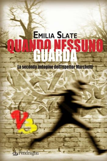 Quando nessuno guarda. La seconda indagine dell'ispettor Marchetti - Emilia Slate - Libro Edizioni Pendragon 2021, I vortici | Libraccio.it