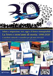 La SIMM e trent’anni di storia: 1990-2020. Salute e migrazione: ieri, oggi e il futuro immaginabile. Contributi culturali e scientifici per gli anni 2019-2020