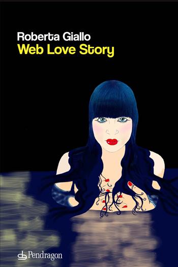 Web love story - Roberta Giallo - Libro Edizioni Pendragon 2021, Linferno | Libraccio.it