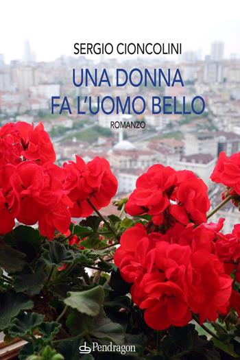 Una donna fa l'uomo bello - Sergio Cioncolini - Libro Edizioni Pendragon 2021, Linferno | Libraccio.it