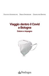 Viaggio dentro il Covid a Bologna. Dolore e impegno