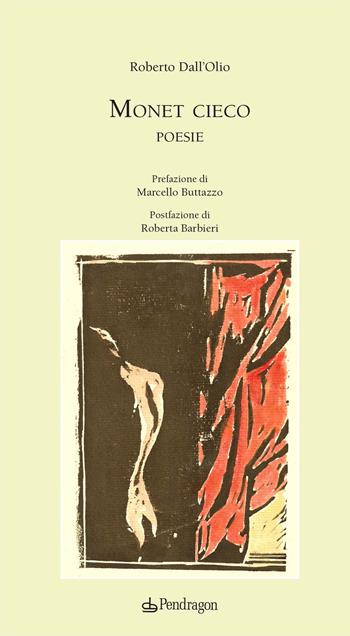 Monet cieco - Roberto Dall'Olio - Libro Edizioni Pendragon 2021, Poesia | Libraccio.it