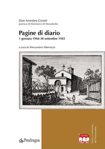 Pagine di diario. 1 gennaio 1944-30 settembre 1945 - Amedeo Girotti - Libro Edizioni Pendragon 2021, Diari e memorie del 900 | Libraccio.it