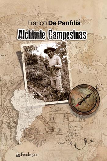 Alchimie Campesinas - Franco De Panfilis - Libro Edizioni Pendragon 2021, Varia | Libraccio.it