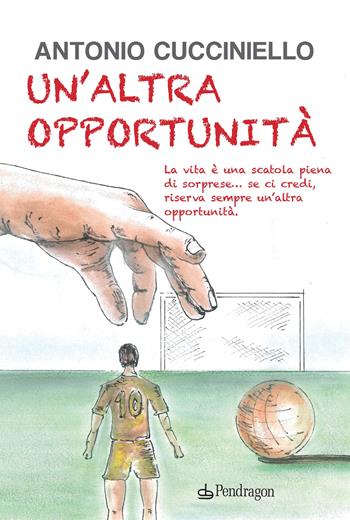 Un' altra opportunità - Antonio Cucciniello - Libro Pendragon 2021, Linferno | Libraccio.it