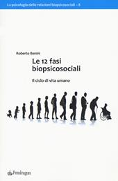 Le 12 fasi biopsicosociali. Il ciclo di vita umano