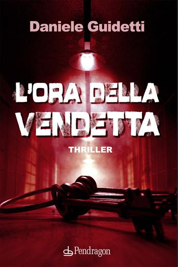 L'ora della vendetta - Daniele Guidetti - Libro Edizioni Pendragon 2022, I vortici | Libraccio.it