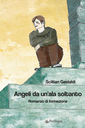 Angeli da un'ala soltanto - Sciltian Gastaldi - Libro Edizioni Pendragon 2022, Linferno | Libraccio.it
