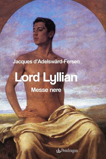 Lord Lyllian - Jacques Fersen - Libro Pendragon 2022, Linferno | Libraccio.it