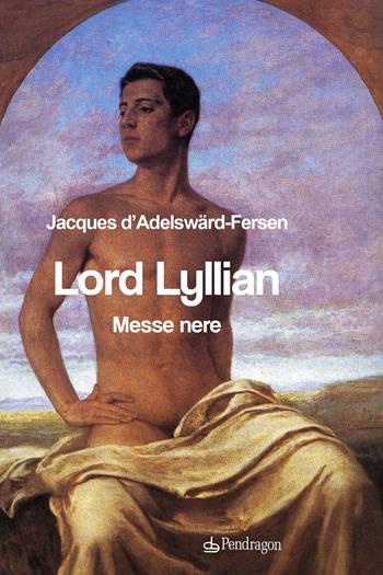 Lord Lyllian - Jacques Fersen - Libro Edizioni Pendragon 2022, Linferno | Libraccio.it