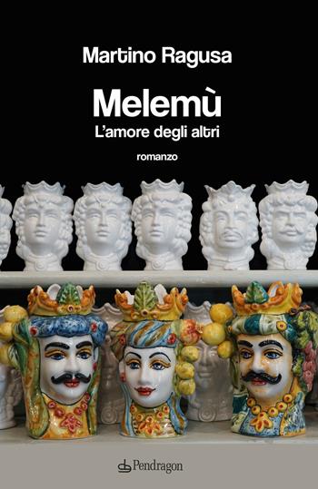 Melemù. L'amore degli altri - Martino Ragusa - Libro Edizioni Pendragon 2022, Linferno | Libraccio.it
